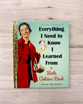 Everything I Need to Know I Learned from A Little Golden Book