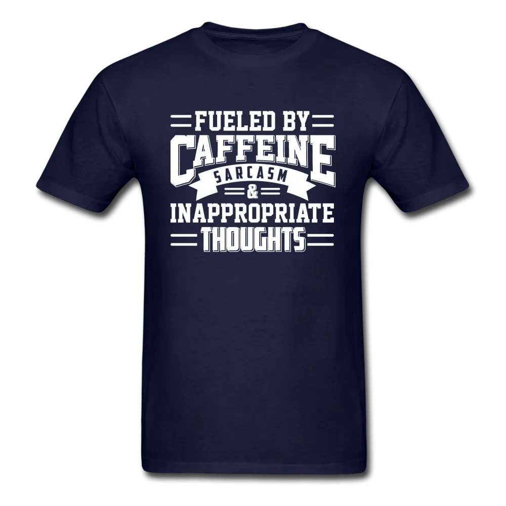 Fueled By Caffeine, Sarcasm & Inappropriate Thoughts Men's Funny T-Shirt