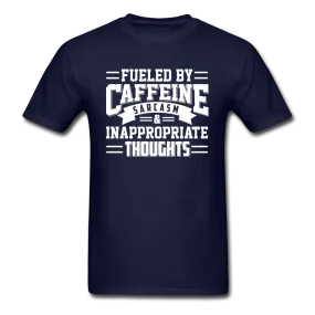 Fueled By Caffeine, Sarcasm & Inappropriate Thoughts Men's Funny T-Shirt